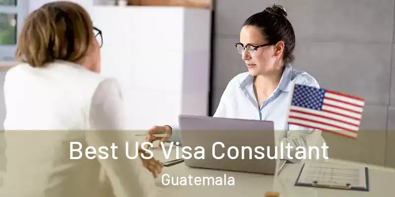  Best US Visa Consultant Guatemala
