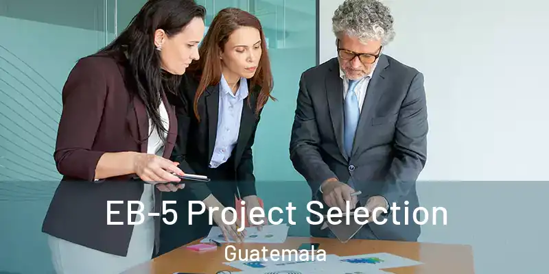  EB-5 Project Selection Guatemala