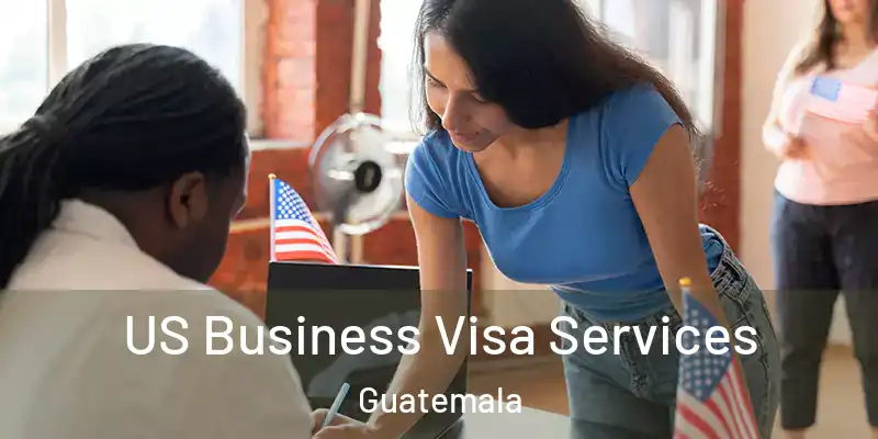  US Business Visa Services Guatemala