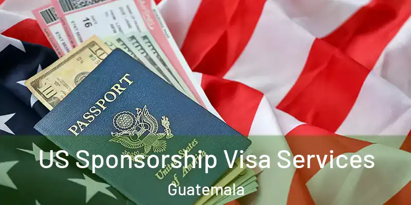  US Sponsorship Visa Services Guatemala