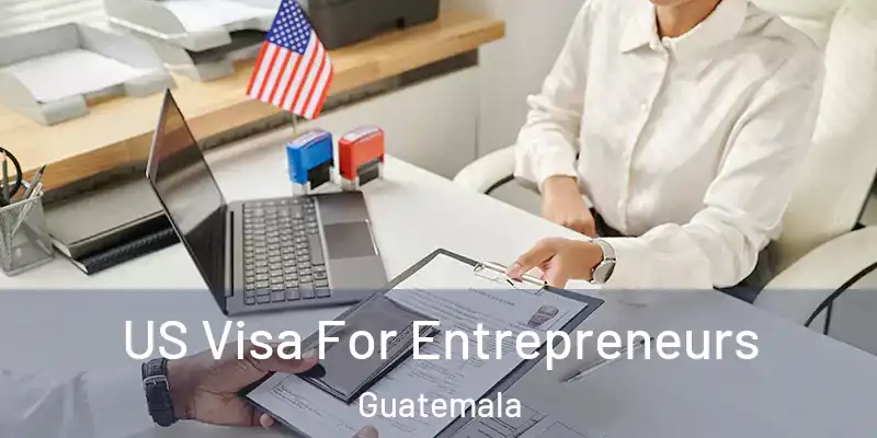  US Visa For Entrepreneurs Guatemala