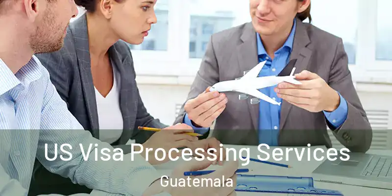  US Visa Processing Services Guatemala