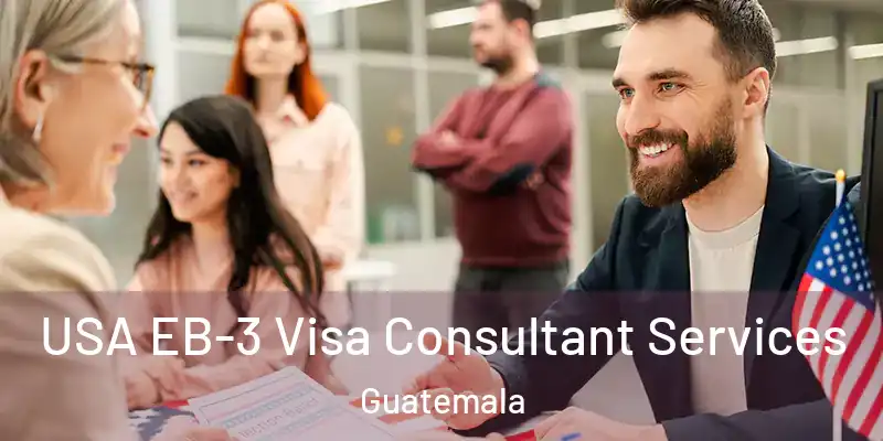  USA EB-3 Visa Consultant Services Guatemala